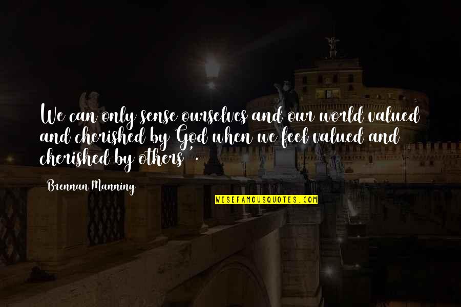 Kiriyama Taichi Quotes By Brennan Manning: We can only sense ourselves and our world Kiriyama Taichi Quotes By Brennan Manning: We can only sense ourselves and our world