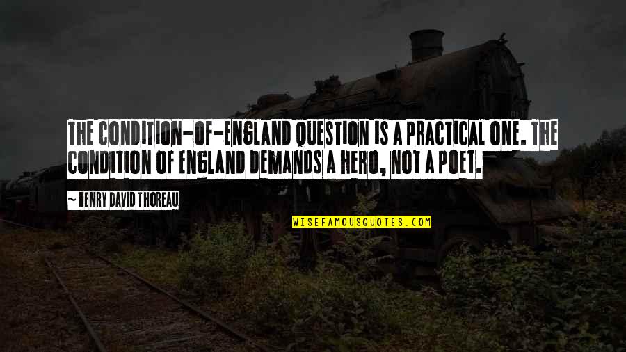 Kirjanova Quotes By Henry David Thoreau: The condition-of-England question is a practical one. The Kirjanova Quotes By Henry David Thoreau: The condition-of-England question is a practical one. The