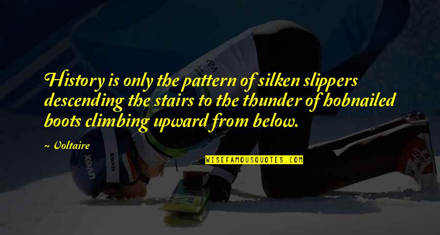 Kirjastajaportaal Quotes By Voltaire: History is only the pattern of silken slippers