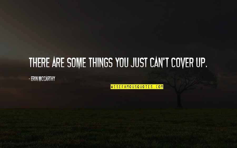 Kirjat Quotes By Erin McCarthy: There are some things you just can't cover