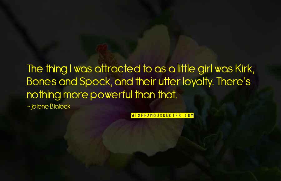 Kirk Spock Quotes By Jolene Blalock: The thing I was attracted to as a Kirk Spock Quotes By Jolene Blalock: The thing I was attracted to as a