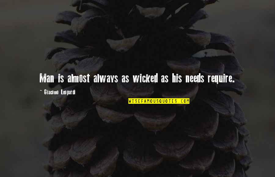 Kirk Weisler Quotes By Giacomo Leopardi: Man is almost always as wicked as his