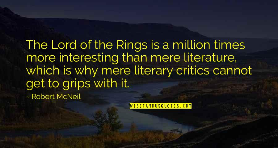 Kirk Weisler Quotes By Robert McNeil: The Lord of the Rings is a million