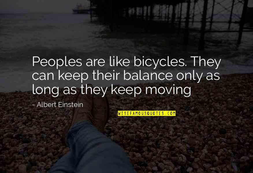 Kirkabee Quotes By Albert Einstein: Peoples are like bicycles. They can keep their