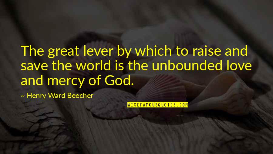 Kirkeby Kirke Quotes By Henry Ward Beecher: The great lever by which to raise and