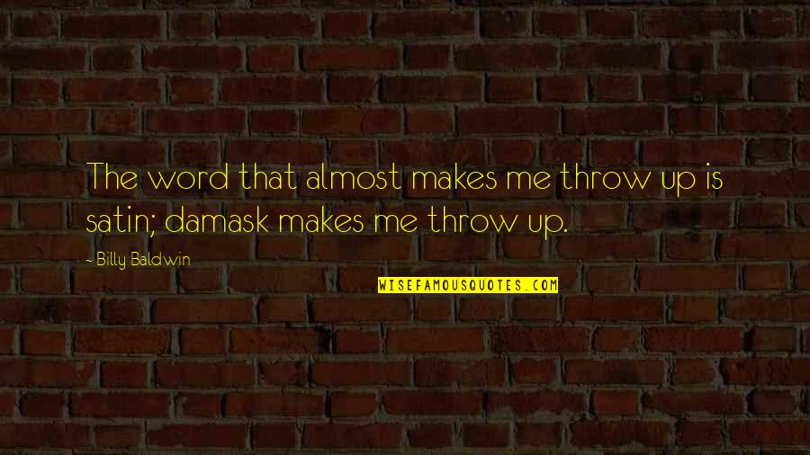 Kirkens Korsh R Quotes By Billy Baldwin: The word that almost makes me throw up
