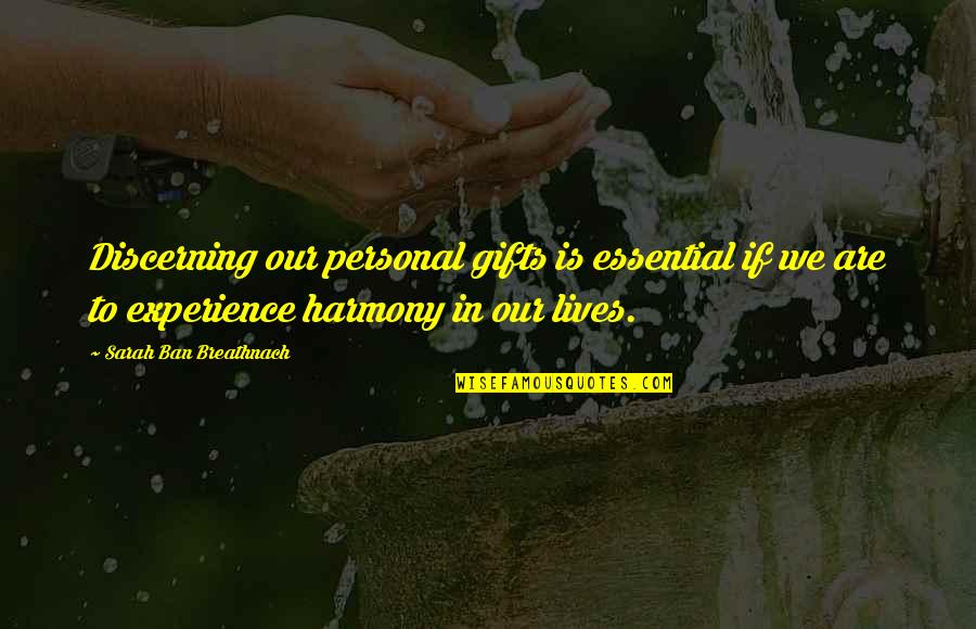 Kirkhouse Productions Quotes By Sarah Ban Breathnach: Discerning our personal gifts is essential if we