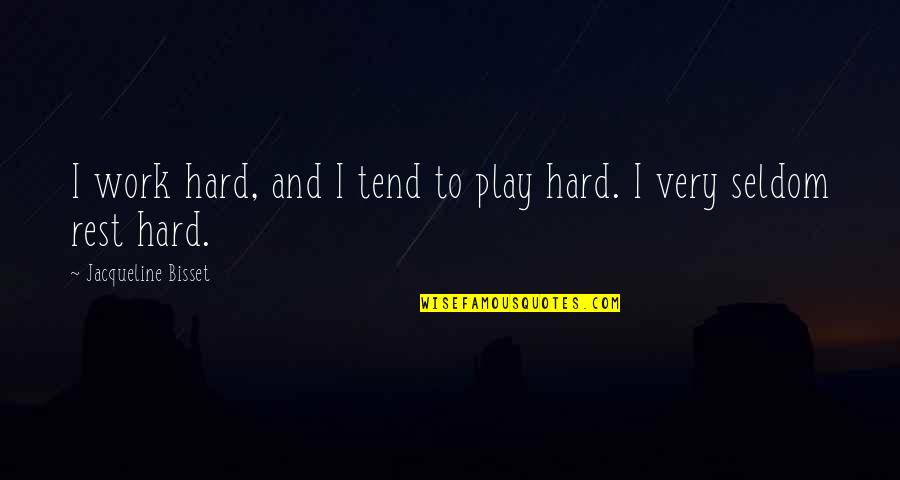 Kirkjubaejarklaustur Gisting Quotes By Jacqueline Bisset: I work hard, and I tend to play Kirkjubaejarklaustur Gisting Quotes By Jacqueline Bisset: I work hard, and I tend to play