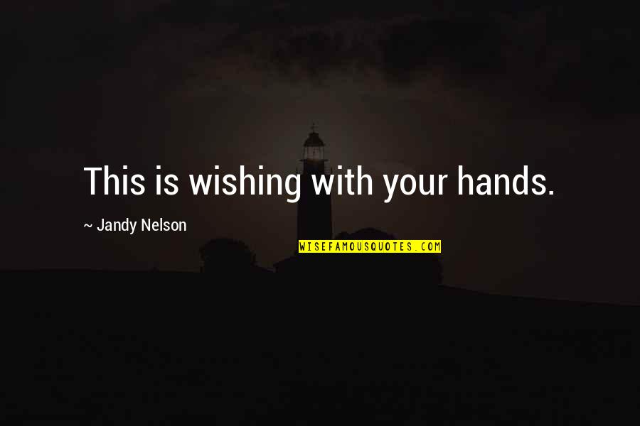 Kirklands 101 Movie Quotes By Jandy Nelson: This is wishing with your hands.