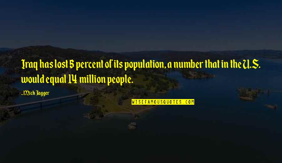 Kirko Bang Quotes By Mick Jagger: Iraq has lost 5 percent of its population, Kirko Bang Quotes By Mick Jagger: Iraq has lost 5 percent of its population,
