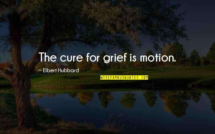 Kirko Bangs Twitter Quotes By Elbert Hubbard: The cure for grief is motion.