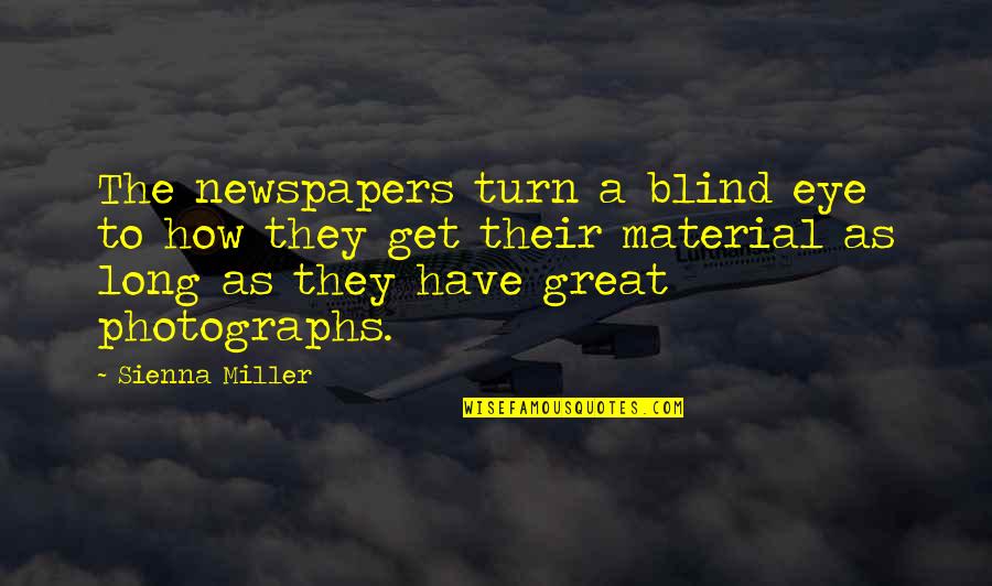 Kirkov Law Quotes By Sienna Miller: The newspapers turn a blind eye to how