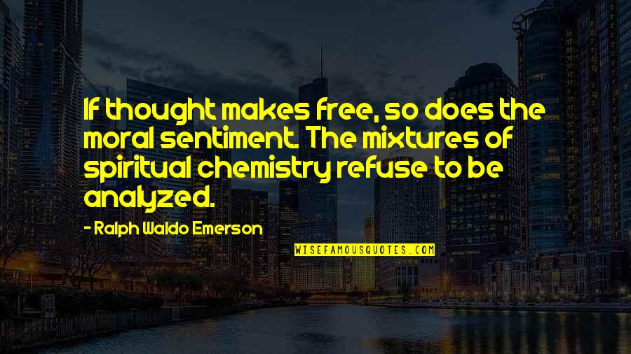 Kirmser Quotes By Ralph Waldo Emerson: If thought makes free, so does the moral Kirmser Quotes By Ralph Waldo Emerson: If thought makes free, so does the moral