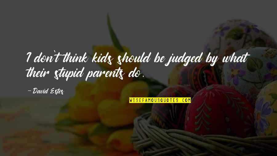 Kirners Catholic Book Quotes By David Estes: I don't think kids should be judged by