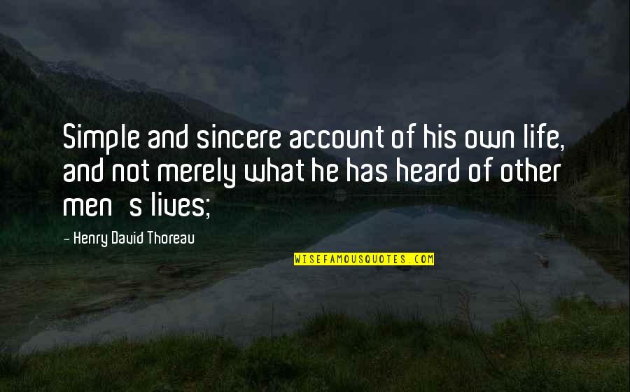 Kiro Quotes By Henry David Thoreau: Simple and sincere account of his own life,