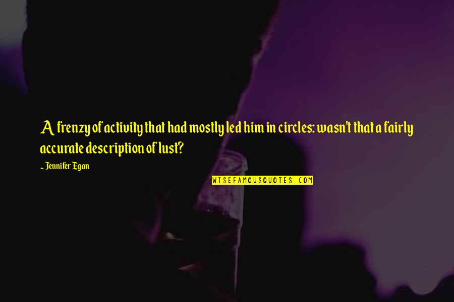 Kirollos Boshra Quotes By Jennifer Egan: A frenzy of activity that had mostly led Kirollos Boshra Quotes By Jennifer Egan: A frenzy of activity that had mostly led