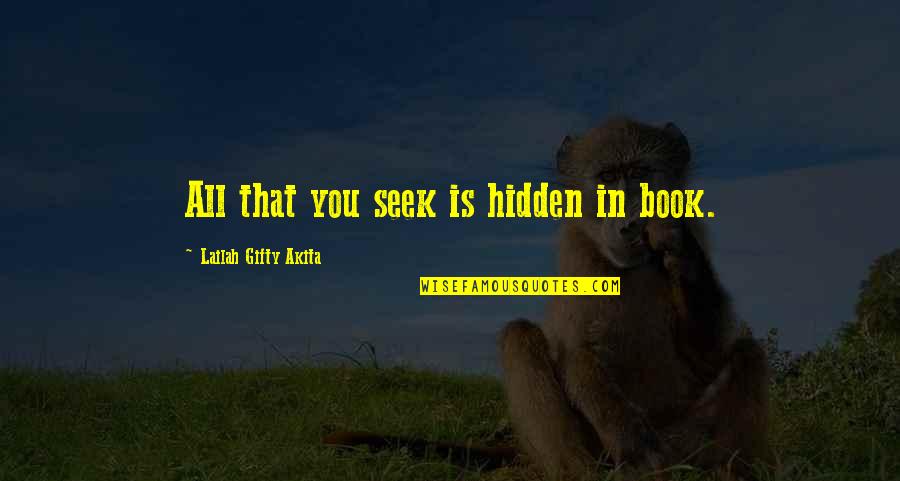 Kirollos Boshra Quotes By Lailah Gifty Akita: All that you seek is hidden in book. Kirollos Boshra Quotes By Lailah Gifty Akita: All that you seek is hidden in book.