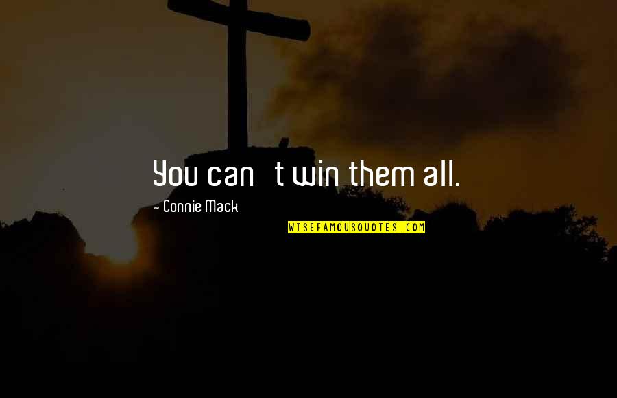 Kirsch Quotes By Connie Mack: You can't win them all.