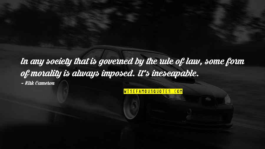 Kirschenmann Bakersfield Quotes By Kirk Cameron: In any society that is governed by the