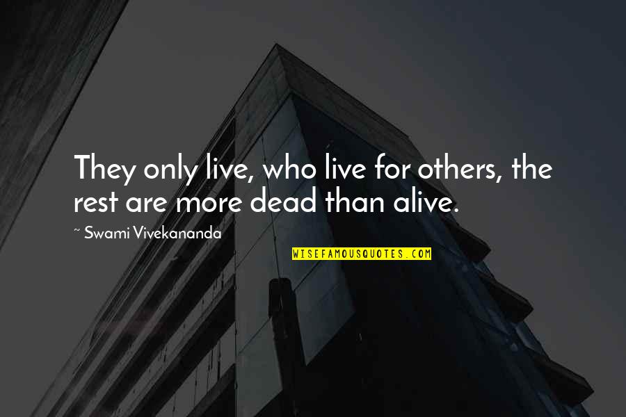 Kirschmans Quotes By Swami Vivekananda: They only live, who live for others, the