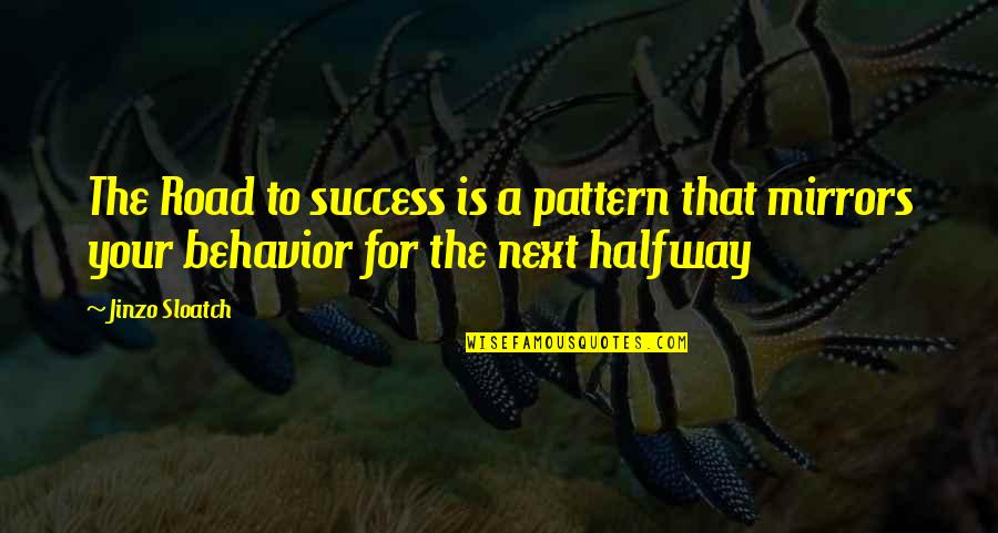 Kirschsteinite Quotes By Jinzo Sloatch: The Road to success is a pattern that