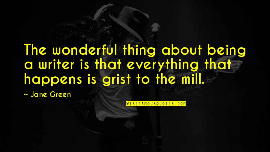 Kirshner Mia Quotes By Jane Green: The wonderful thing about being a writer is