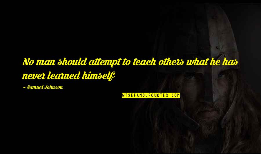 Kirshner Mia Quotes By Samuel Johnson: No man should attempt to teach others what