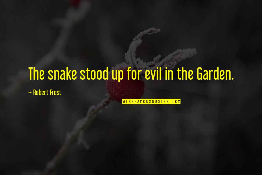Kirshtein Analytics Quotes By Robert Frost: The snake stood up for evil in the