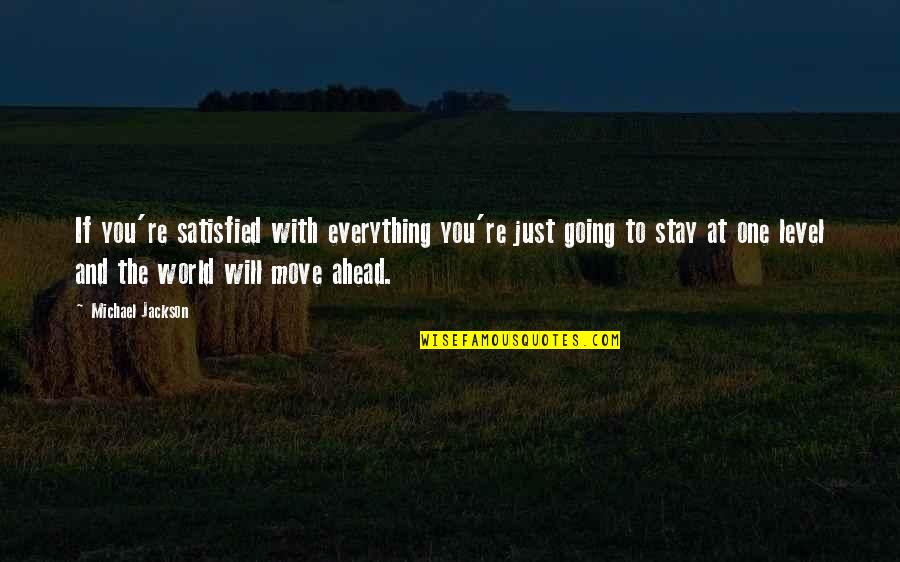 Kirsi Savusalo Quotes By Michael Jackson: If you're satisfied with everything you're just going Kirsi Savusalo Quotes By Michael Jackson: If you're satisfied with everything you're just going