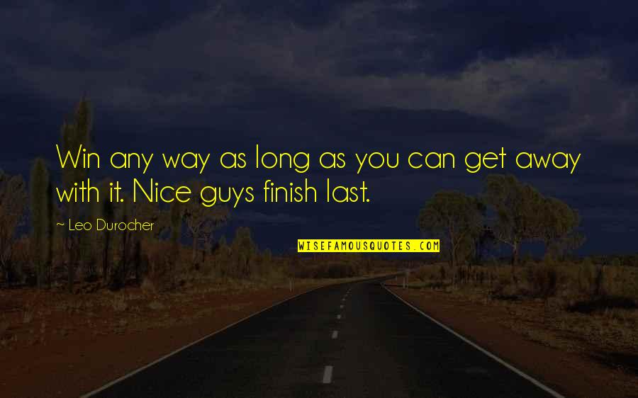 Kirsner Ron Quotes By Leo Durocher: Win any way as long as you can