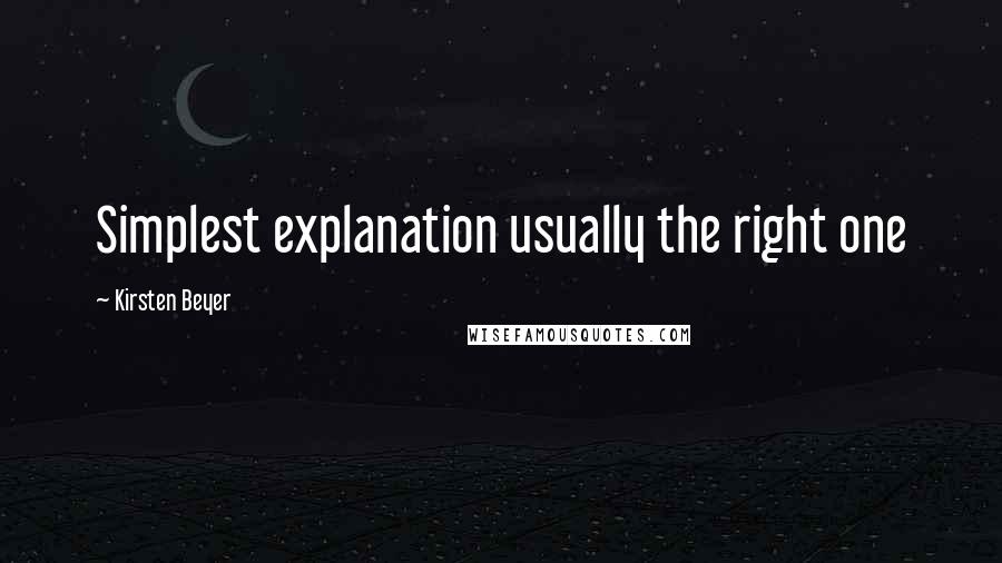 Kirsten Beyer quotes: Simplest explanation usually the right one