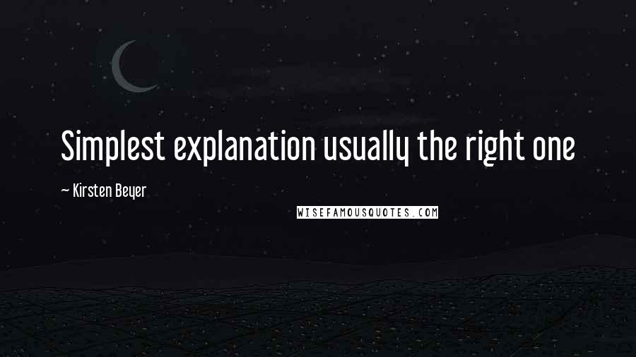Kirsten Beyer quotes: Simplest explanation usually the right one Kirsten Beyer quotes: Simplest explanation usually the right one