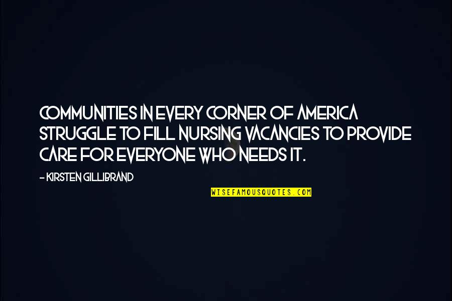 Kirsten Gillibrand Quotes By Kirsten Gillibrand: Communities in every corner of America struggle to