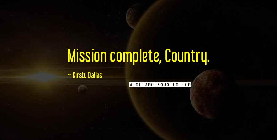 Kirsty Dallas quotes: Mission complete, Country.