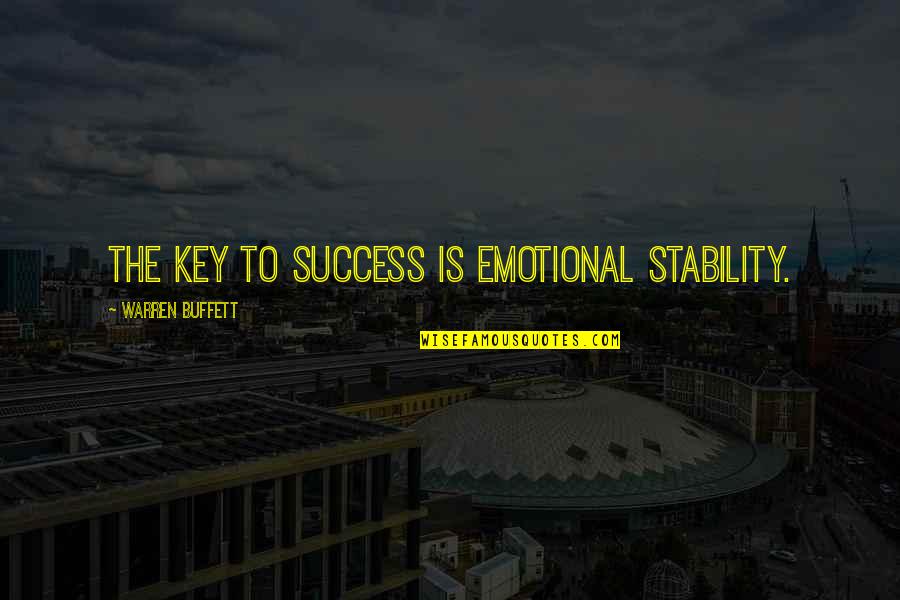 Kirsty Hinchcliffe Quotes By Warren Buffett: The key to success is emotional stability.