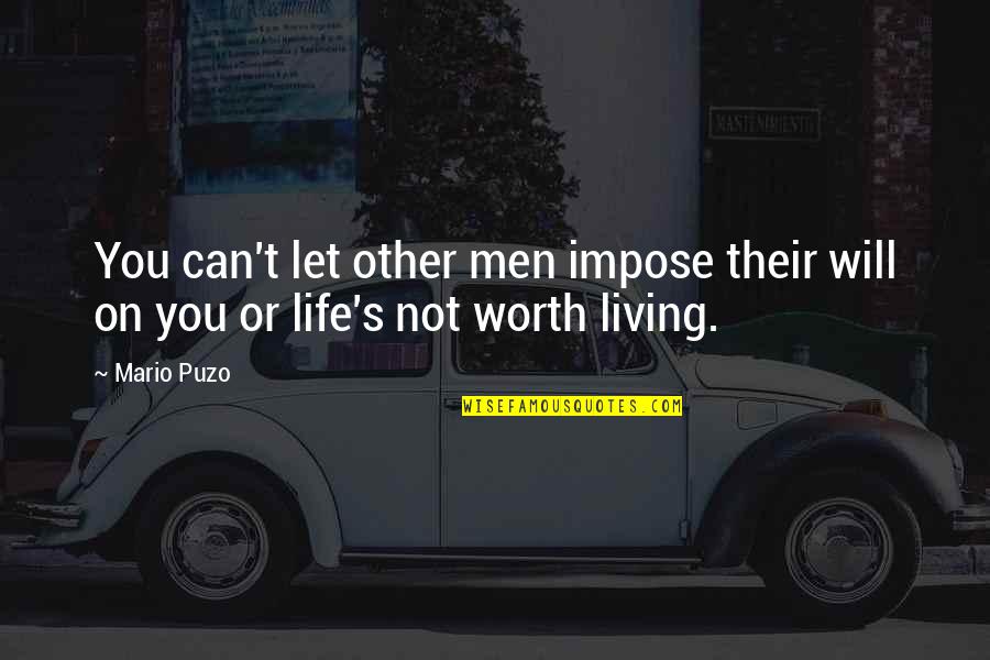 Kirtaniyas Vijay Quotes By Mario Puzo: You can't let other men impose their will