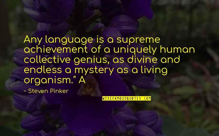 Kiruthika Thiagarajan Quotes By Steven Pinker: Any language is a supreme achievement of a Kiruthika Thiagarajan Quotes By Steven Pinker: Any language is a supreme achievement of a