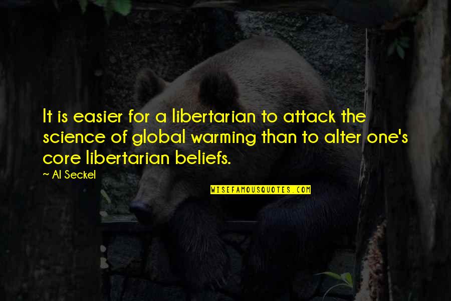 Kisah Nyata Quotes By Al Seckel: It is easier for a libertarian to attack