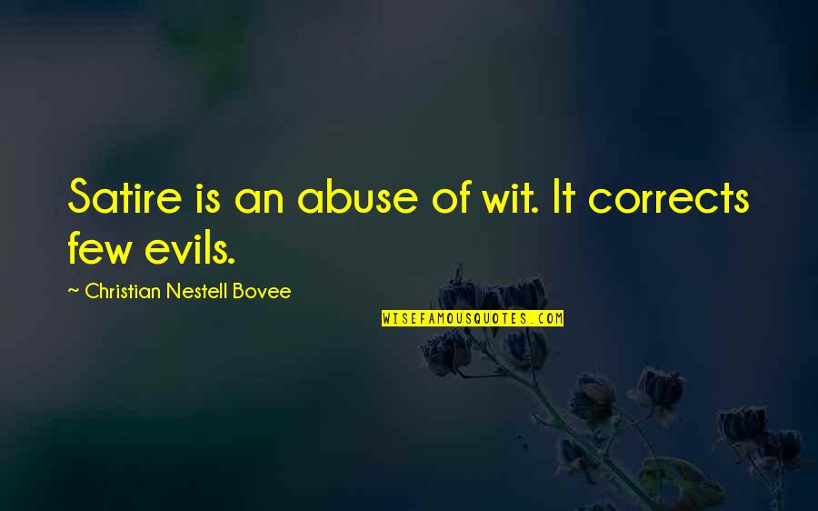 Kisah Quotes By Christian Nestell Bovee: Satire is an abuse of wit. It corrects Kisah Quotes By Christian Nestell Bovee: Satire is an abuse of wit. It corrects