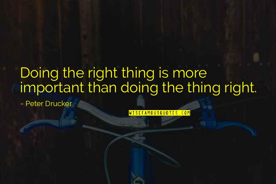 Kisah Sang Penandai Quotes By Peter Drucker: Doing the right thing is more important than