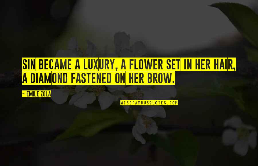 Kisah Untuk Quotes By Emile Zola: Sin became a luxury, a flower set in