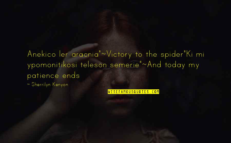 Ki'sain Quotes By Sherrilyn Kenyon: Anekico ler aracnia"~Victory to the spider"Ki mi ypomonitikosi