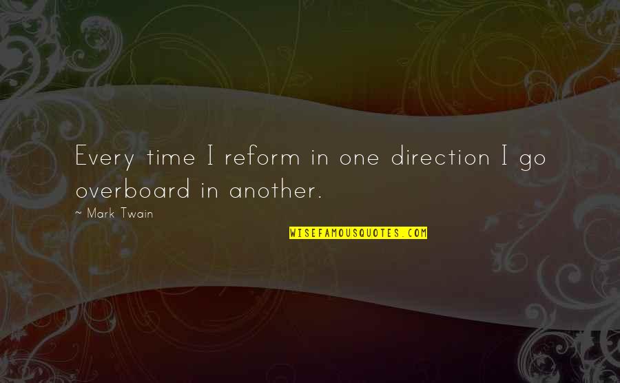 Kisaofficial Quotes By Mark Twain: Every time I reform in one direction I