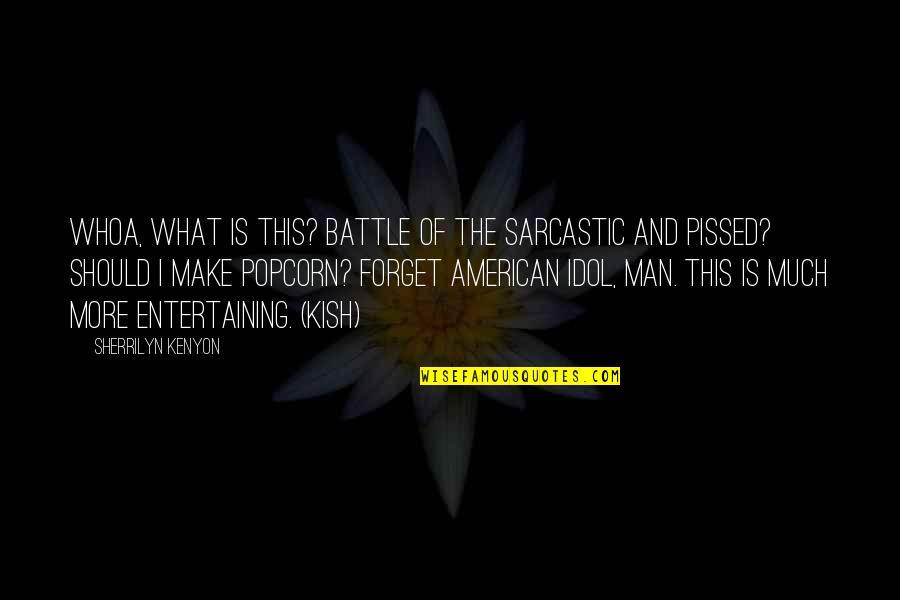 Kish Quotes By Sherrilyn Kenyon: Whoa, what is this? Battle of the Sarcastic