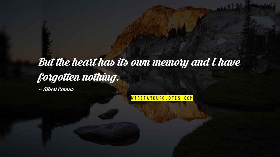 Kishansahu Quotes By Albert Camus: But the heart has its own memory and