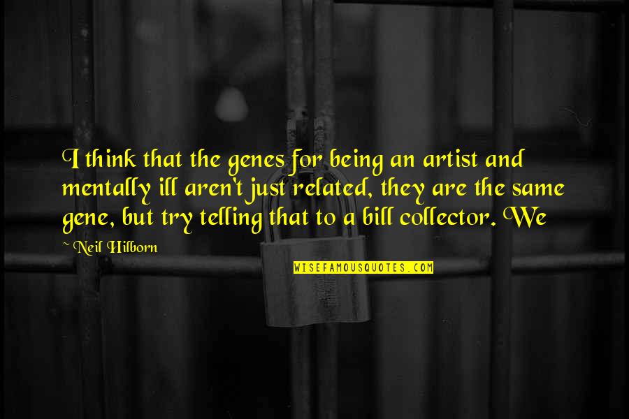 Kishansahu Quotes By Neil Hilborn: I think that the genes for being an