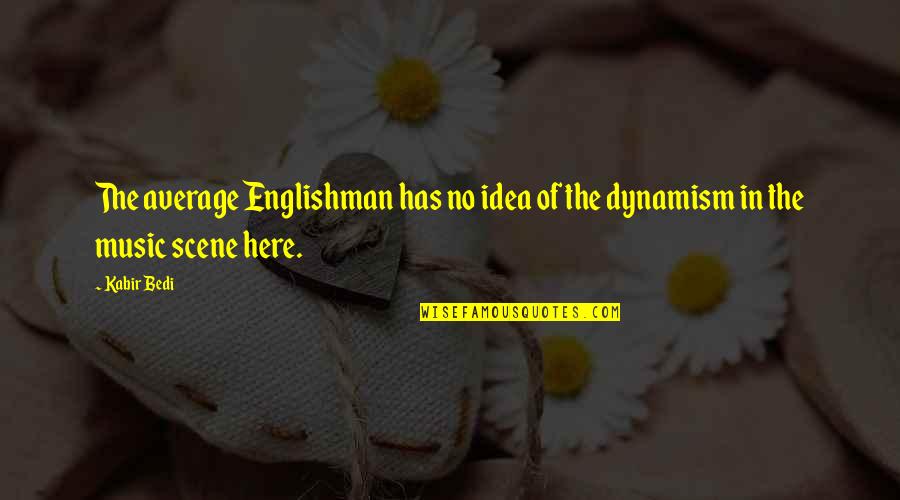 Kishawn Mckinney Quotes By Kabir Bedi: The average Englishman has no idea of the