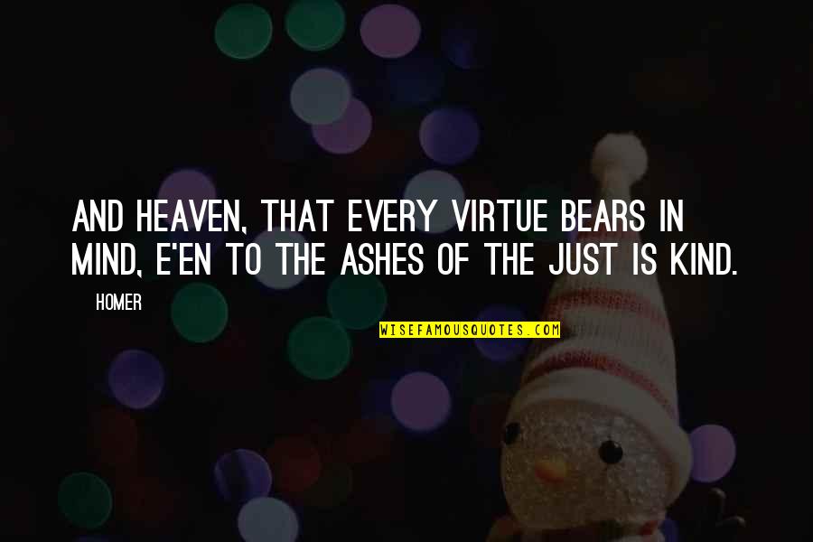 Kishida Wake Quotes By Homer: And Heaven, that every virtue bears in mind,