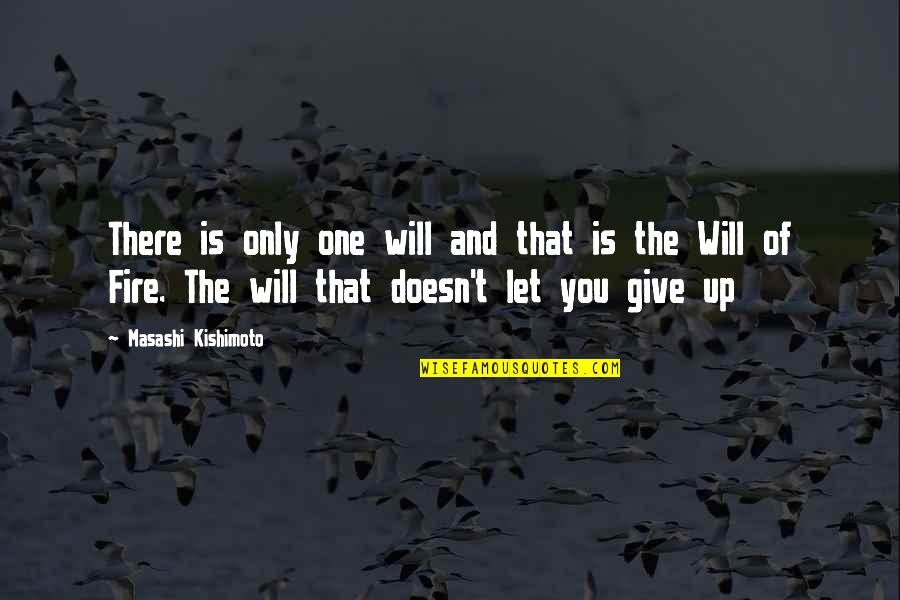 Kishimoto Quotes By Masashi Kishimoto: There is only one will and that is