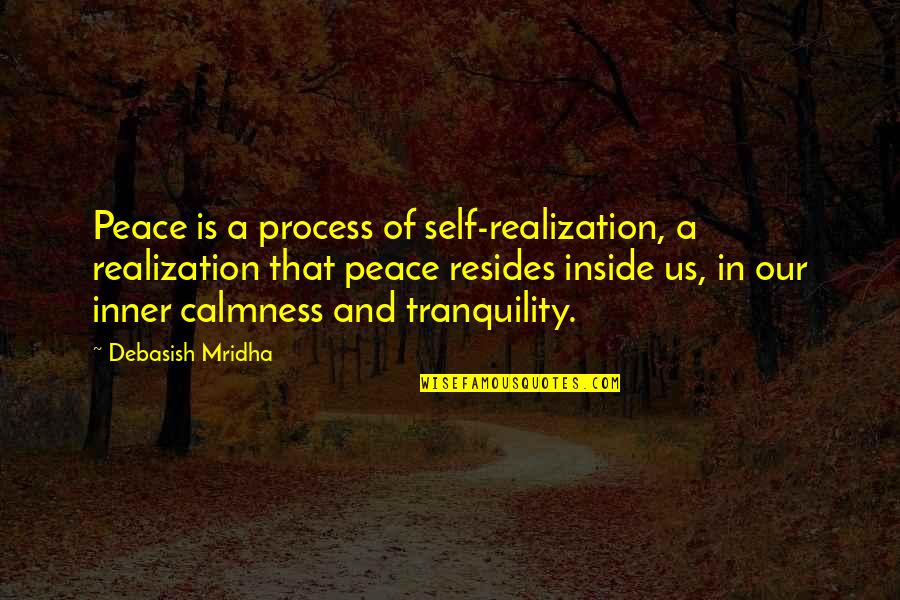 Kishio Tokyo Quotes By Debasish Mridha: Peace is a process of self-realization, a realization
